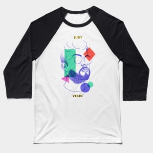 Just Vibin' Positive Mental State Male Portrait Baseball T-Shirt